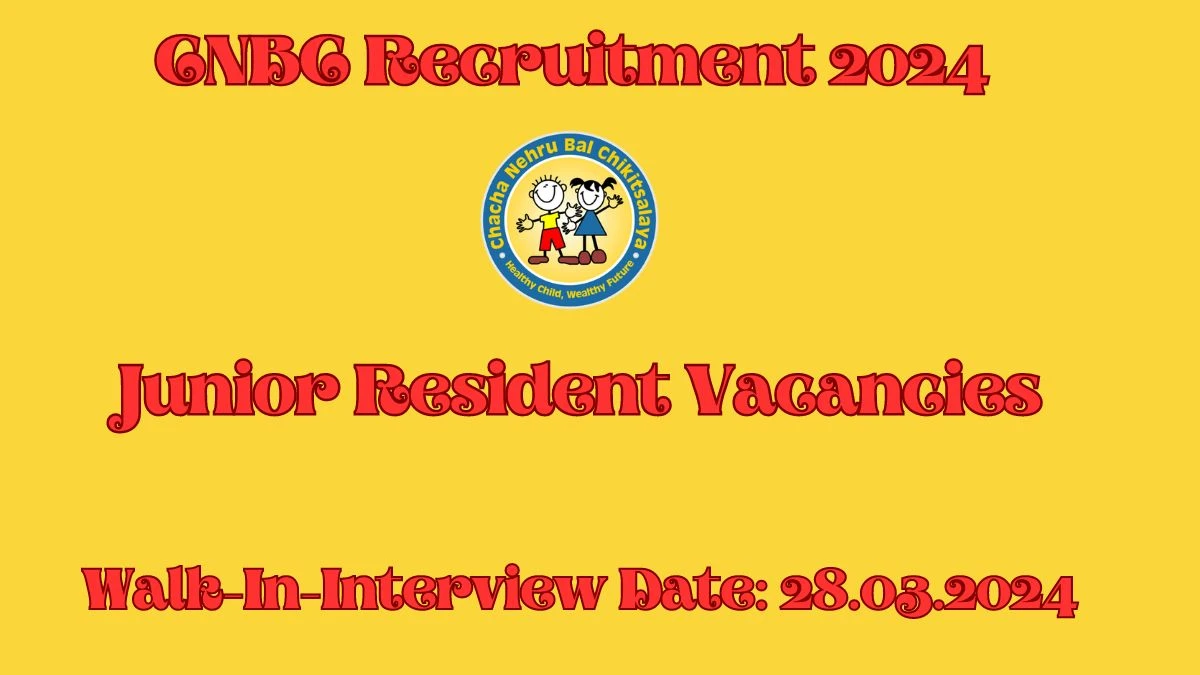 CNBC Recruitment 2024 Walk-In Interviews for Junior Resident on 28.03.2024