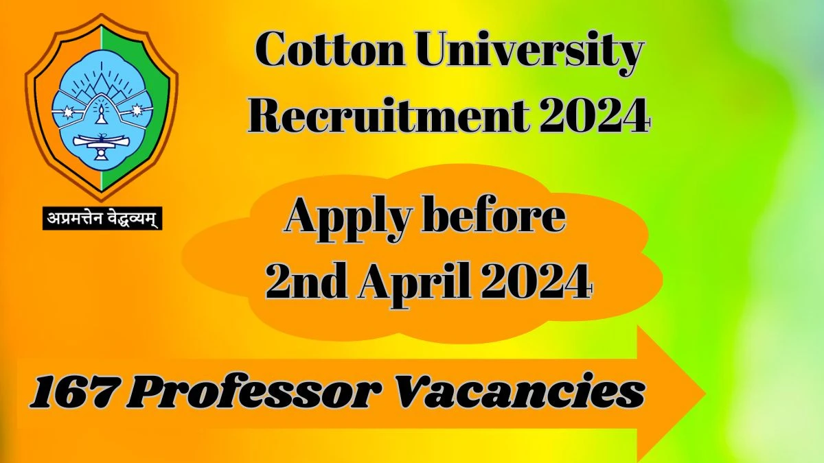 Cotton University Recruitment 2024, Apply for Professor Posts - Dont Miss It!