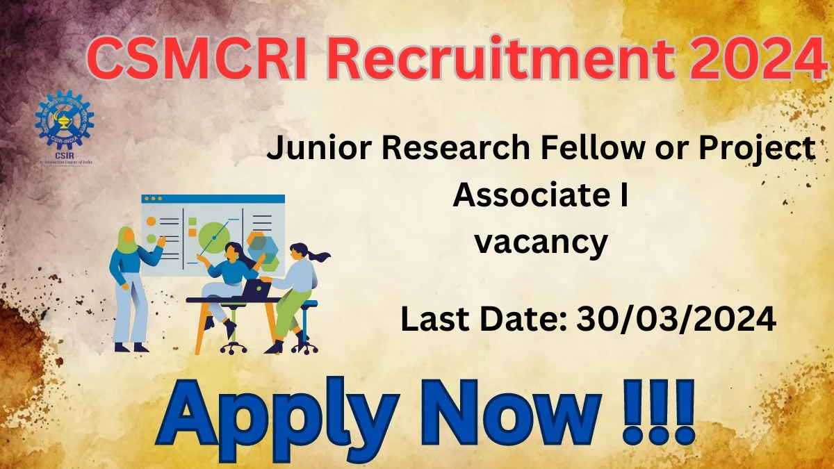 CSMCRI Recruitment 2024: Check Vacancies for Junior Research Fellow or Project Associate I Job Notification, Apply Online