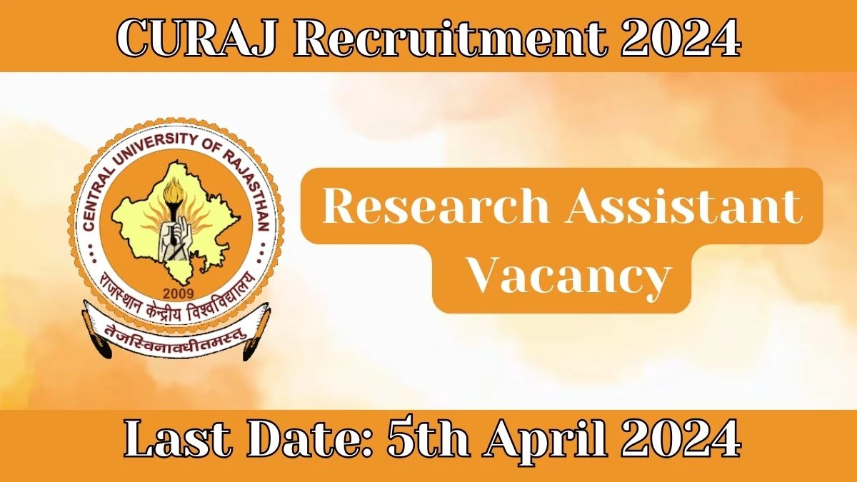 CURAJ Recruitment 2024: Check Vacancies for Research Assistant Job Notification