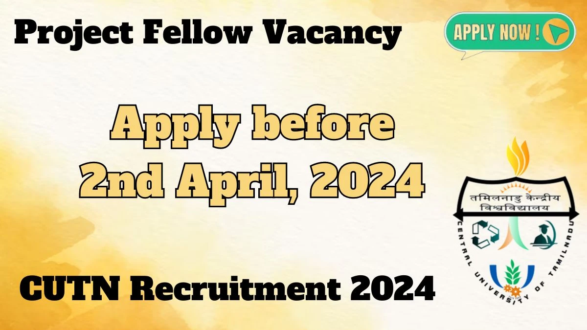 CUTN Recruitment 2024, Apply for Project Fellow Posts - Dont Miss It!