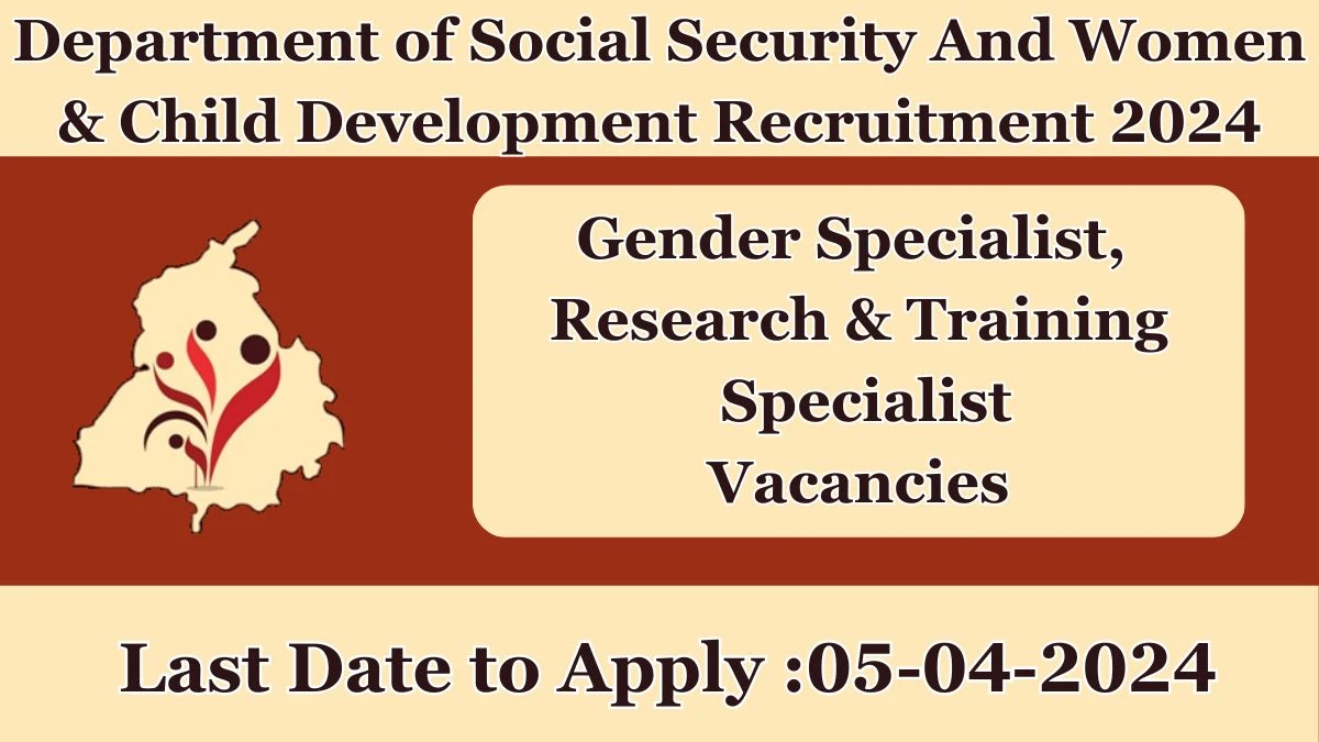 Department of Social Security And Women & Child Development Recruitment 2024 Notification for Gender Specialist, Research & Training Specialist Vacancy 02 posts at sswcd.punjab.gov.in
