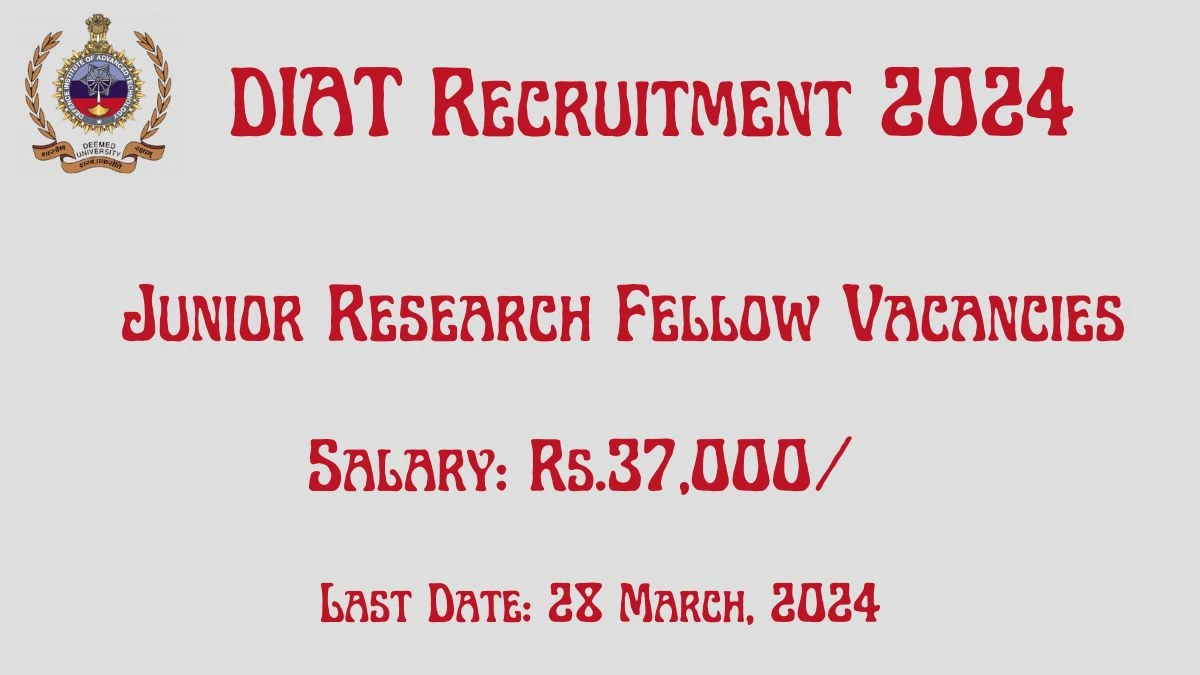 DIAT Recruitment 2024 Notification for Junior Research Fellow Vacancy 1 posts at diat.ac.in