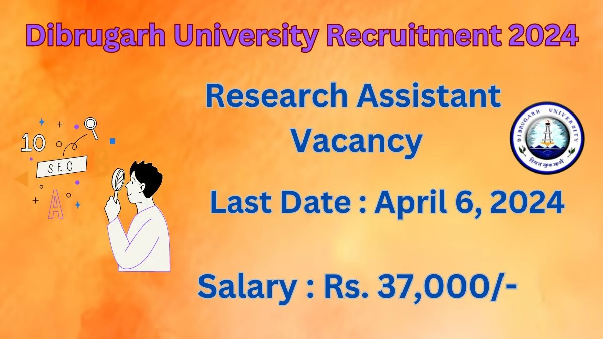Dibrugarh University Recruitment 2024: Check Vacancies for Research Assistant Job Notification, Apply Online