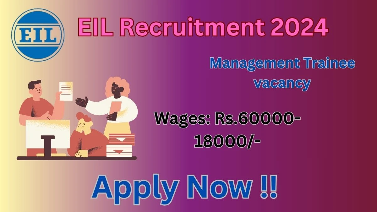 EIL Recruitment 2024: Check Vacancies for Management Trainee Job Notification, Apply Online