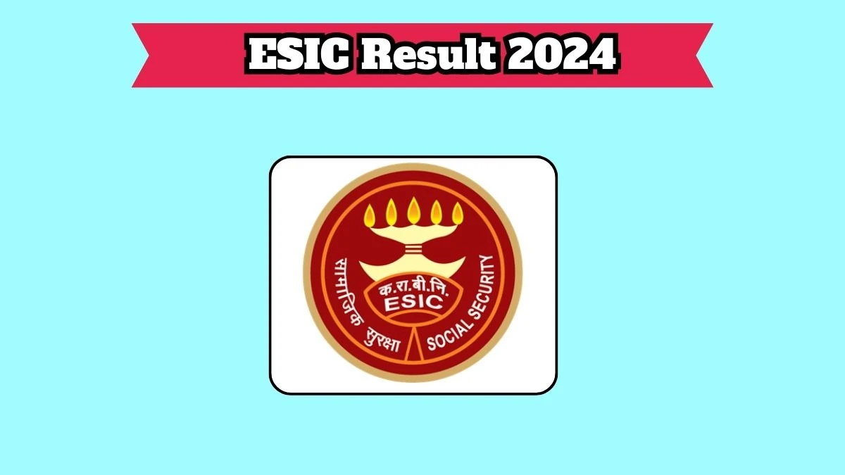 ESIC Result 2024 Declared esic.gov.in Assistant Professor Check ESIC Merit List Here - 27 March 2024
