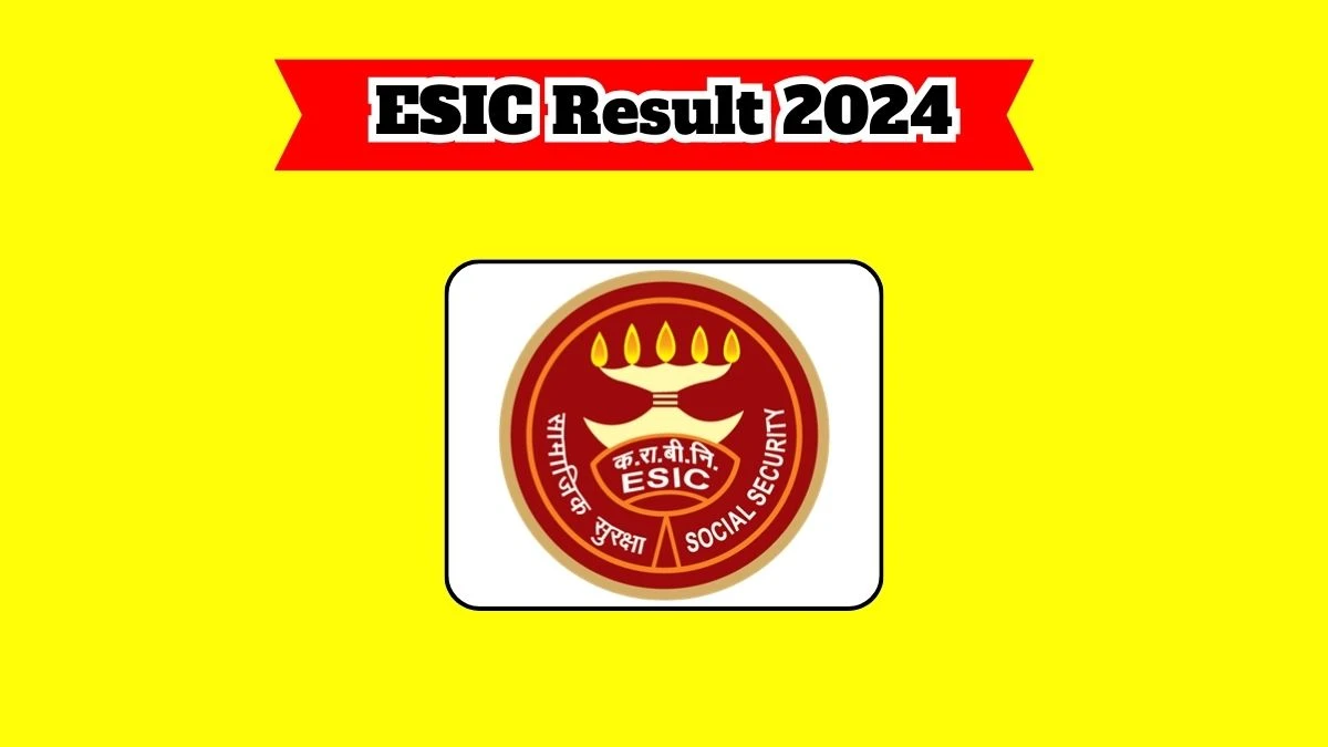ESIC Senior Resident Result 2024 Announced Download ESIC Result at esic.gov.in - 23 March 2024