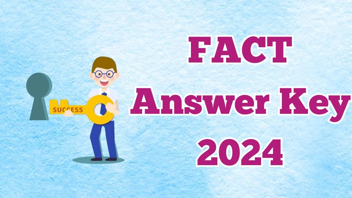 FACT Management Trainee Answer Key 2024 to be out for Management Trainee: Check and Download answer Key PDF @ fact.co.in - 15 March 2024