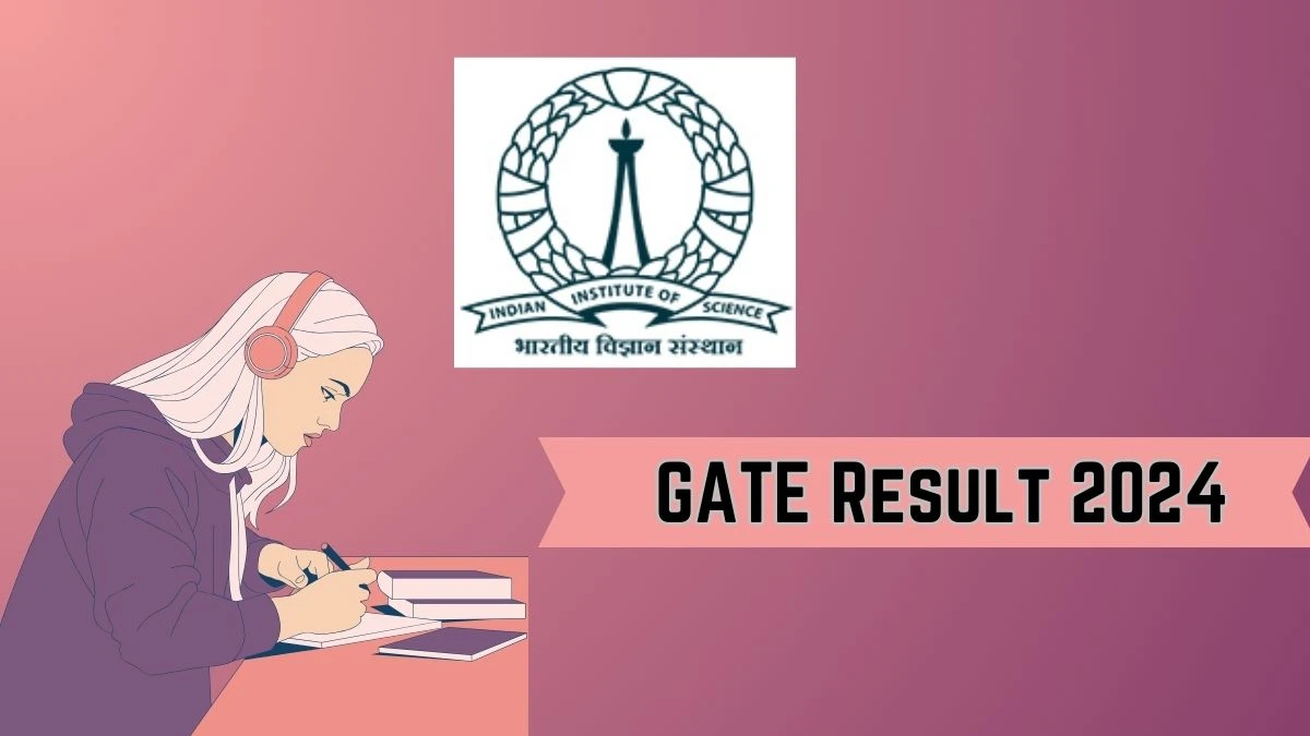 GATE Result 2024 (Declared) gate2024.iisc.ac.in Check GATE 2024 Result Direct Link Here -19 Mar 2024