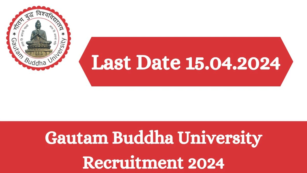Gautam Buddha University Recruitment 2024: Check Vacancies for Direct, Deputation Job Notification, Apply Online