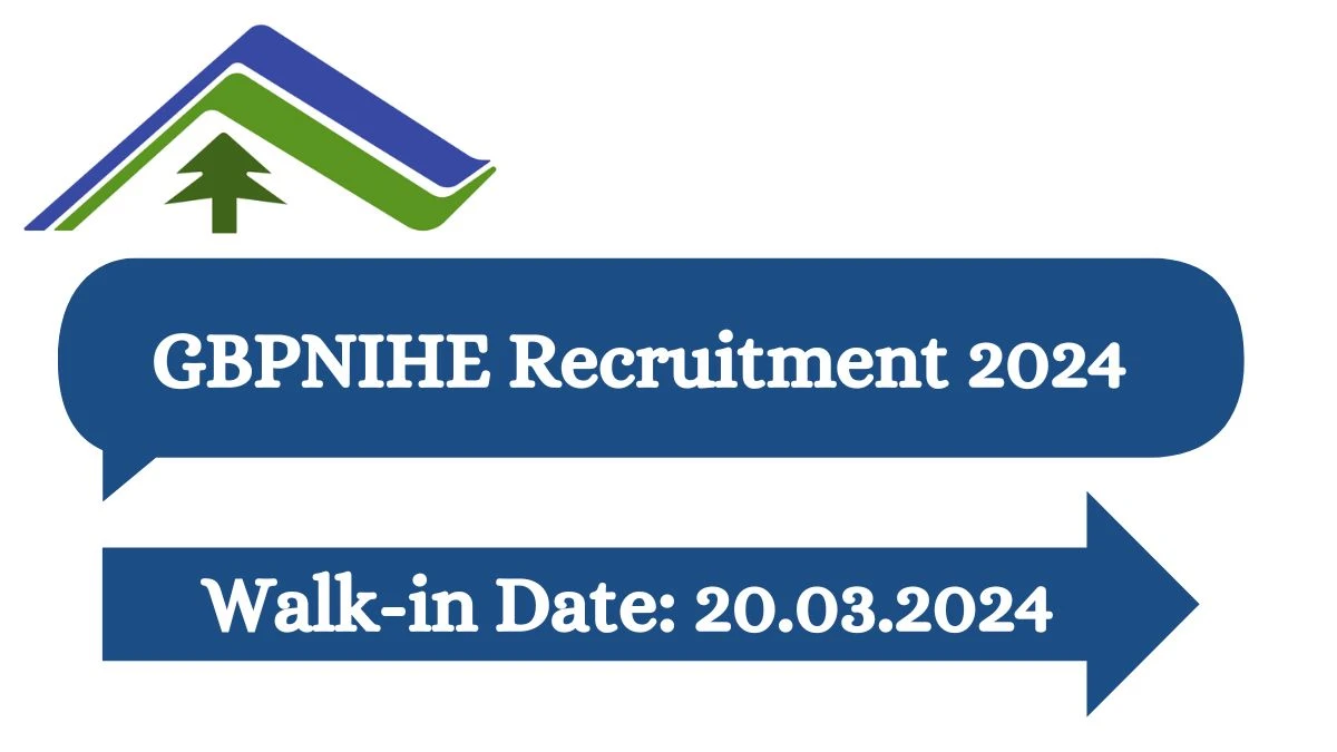 GBPNIHE Recruitment 2024 Walk-In Interviews for Research Associate,Field Assistant on 20.03.2024