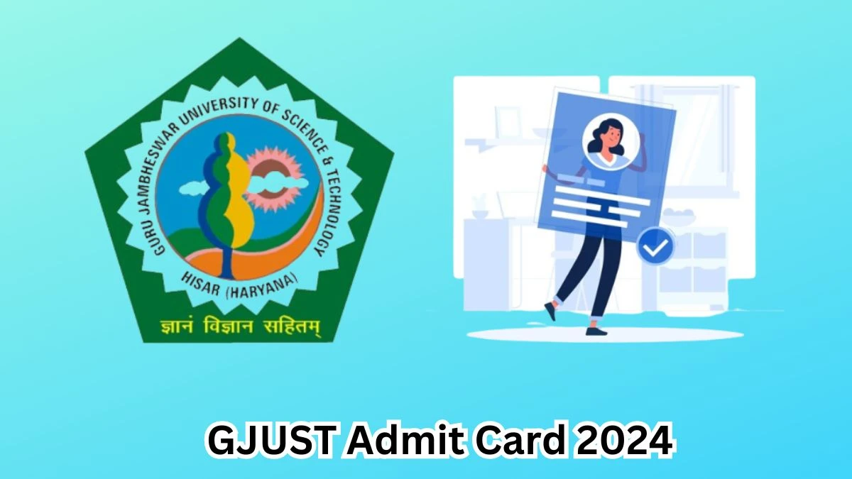 GJUST Admit Card 2024 For Non-Teaching released Check and Download Hall Ticket, Exam Date @ gjust.ac.in - 15 March 2024
