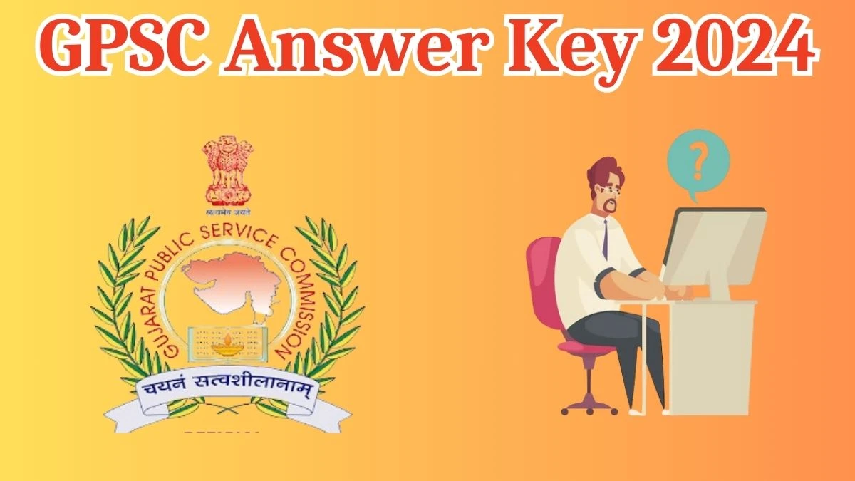 GPSC Answer Key 2024 Out gpsc.gujarat.gov.in Download Assistant Professor Answer Key PDF Here - 30 March 2024