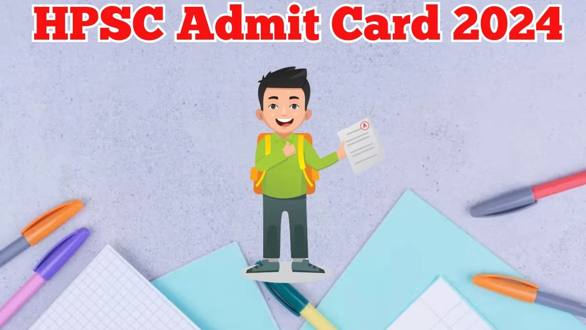 HPSC Admit Card 2024 For Executive Branch released Check and Download Hall Ticket, Exam Date @ hpsc.gov.in - 26 March 2024