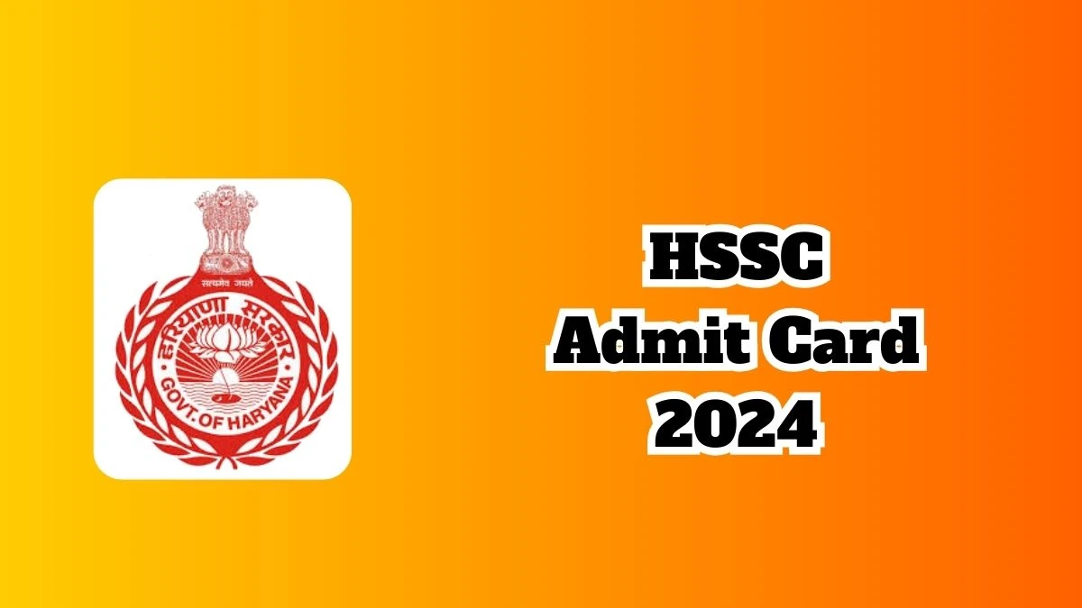 HSSC Admit Card 2024 will be notified soon Police Constable hssc.gov.in Here You Can Check Out the exam date and other details - 18 March 2024