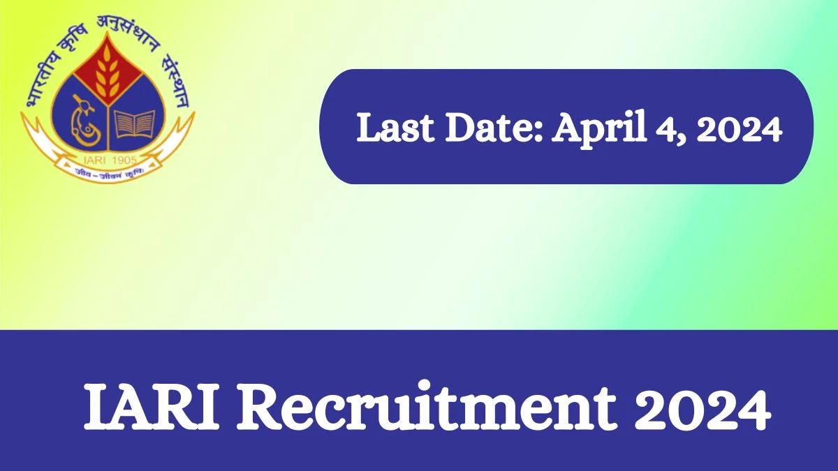 IARI Recruitment 2024 Notification for Senior Research Fellow,Young Professional II And More Vacancy at iari.res.in