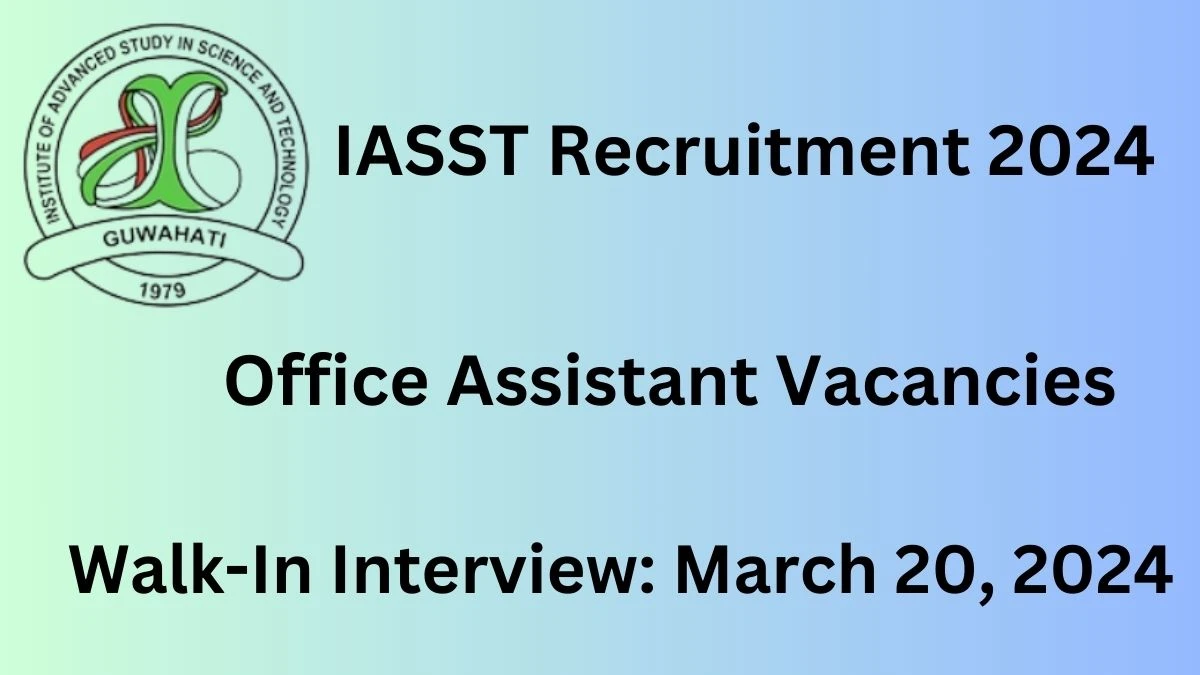 IASST Recruitment 2024  Walk-In Interview for Office Assistant on March 20, 2024