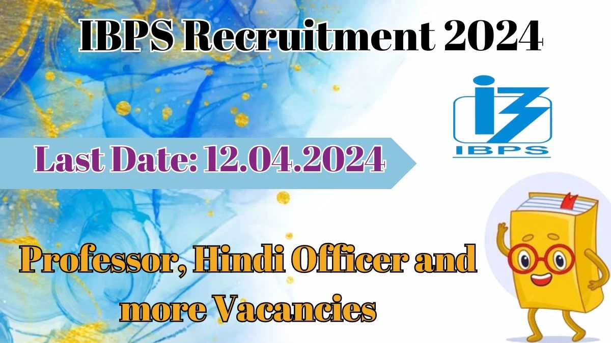 IBPS Recruitment 2024: Check Vacancies for Professor, Hindi Officer and more Job Notification, Apply Online