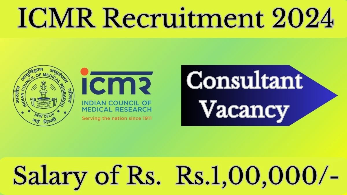 ICMR Recruitment 2024 Notification for Consultant Vacancy 01 posts at main.icmr.nic.in