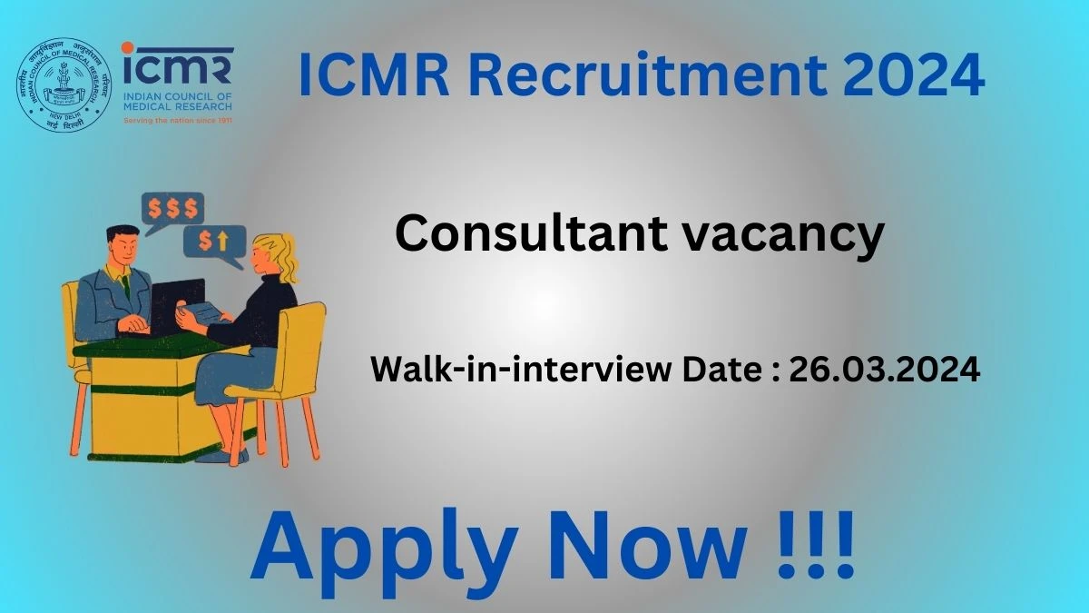 ICMR Recruitment 2024 Walk-In Interviews for Consultant on 26-03-2024
