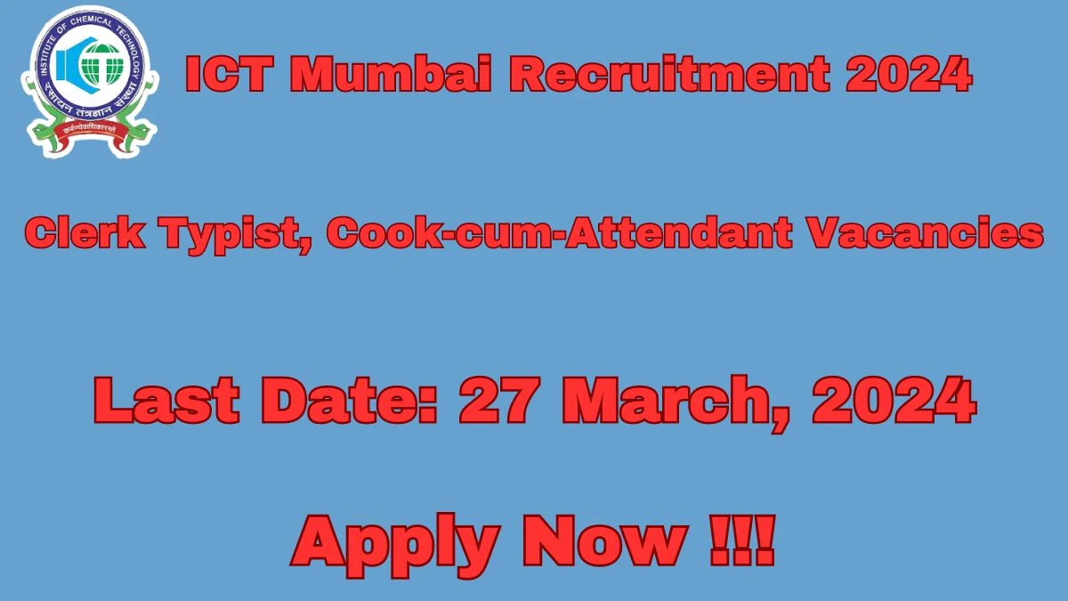 ICT Mumbai Recruitment 2024 Notification for Clerk Typist, Cook-cum-Attendant Vacancy 2 posts at ictmumbai.edu.in