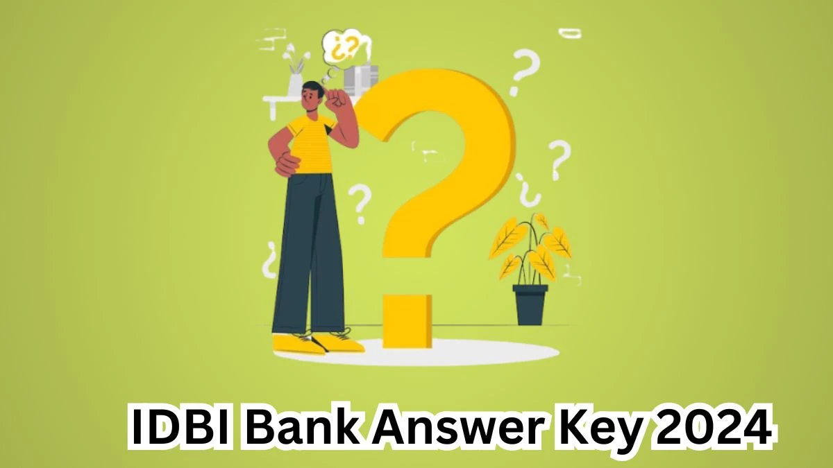 IDBI Bank Answer Key 2024 Out idbibank.in Download Junior Assistant Manager Answer Key PDF Here - 18 March 2024