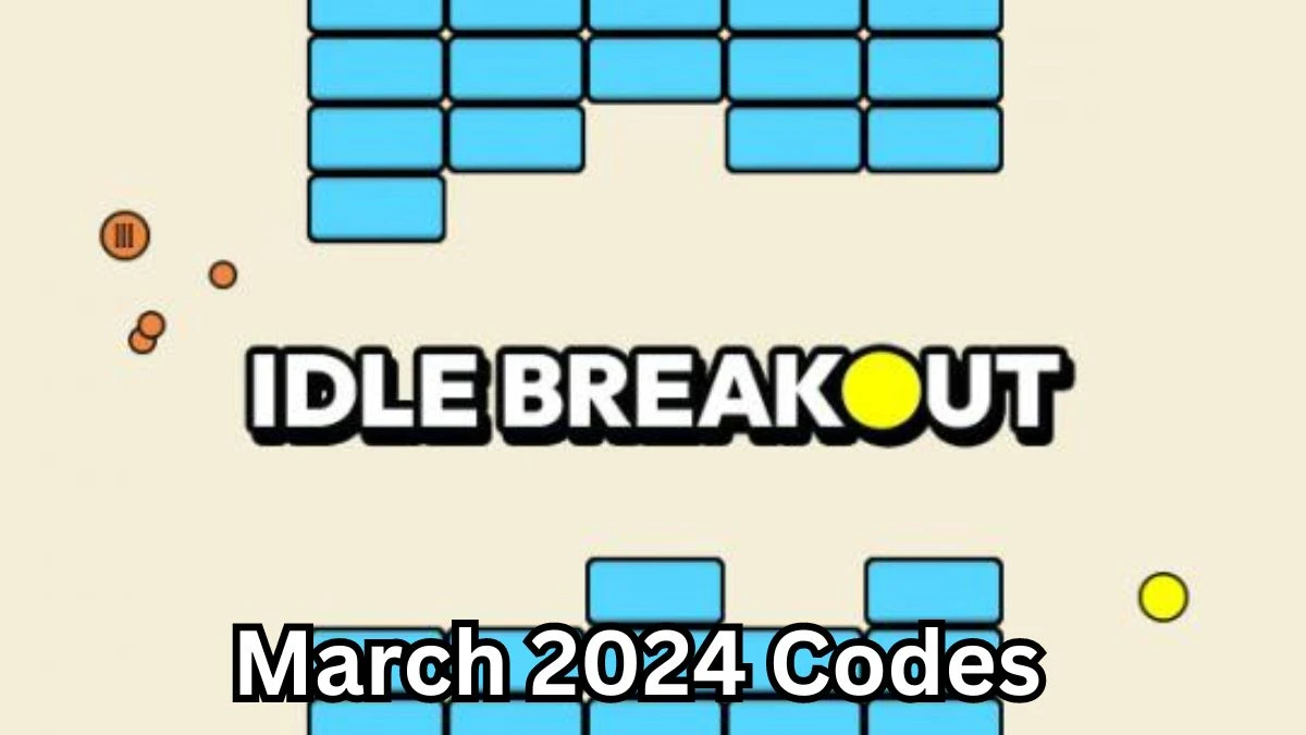 Idle Breakout Codes for March 2024