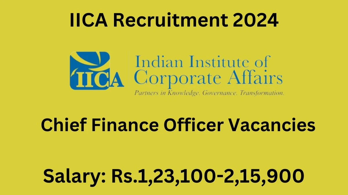 IICA Recruitment 2024 Notification for Chief Finance Officer Vacancy 1 posts at iica.nic.in