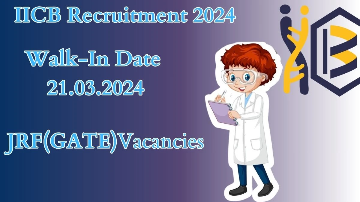 IICB Recruitment 2024: Walk-In Interviews for JRF(GATE) on 21.03.2024