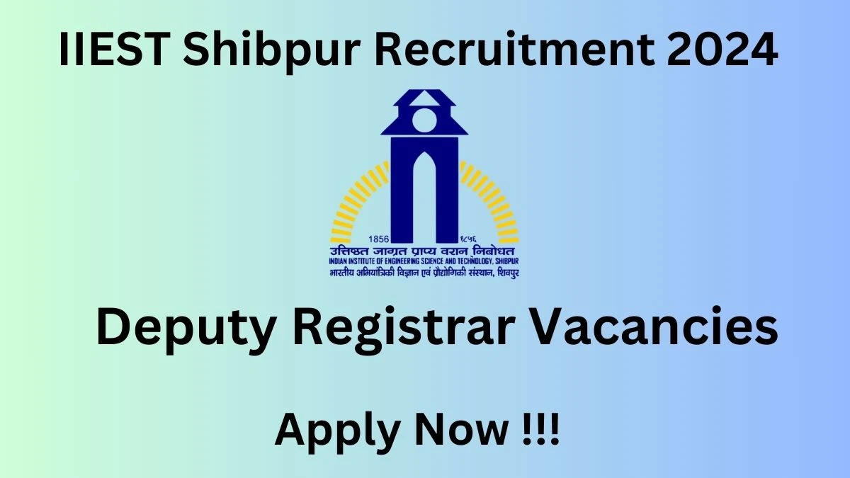IIEST Shibpur Recruitment 2024 Notification for Deputy Registrar Vacancy 2 posts at iiests.ac.in