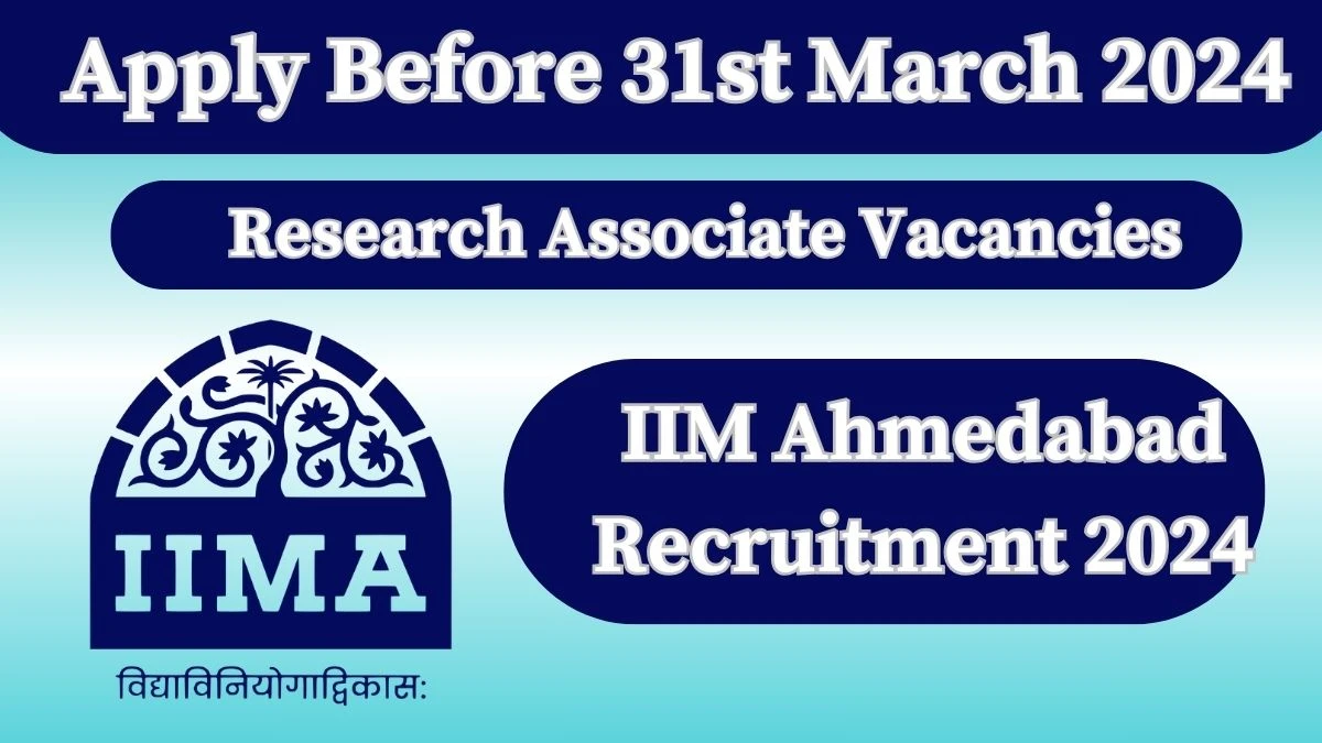 IIM Ahmedabad Recruitment 2024: Check Vacancies for Research Associate  Job Notification, Apply Online