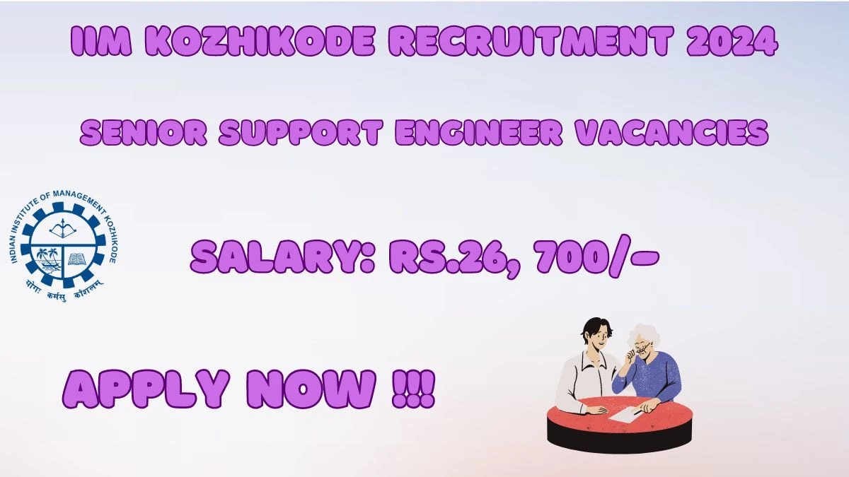 IIM Kozhikode Recruitment 2024: Check Vacancies for Senior Support Engineer Job Notification
