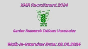 IIMR Recruitment 2024  Walk-In Interviews for Senior Research Fellows  on 19.03.2024