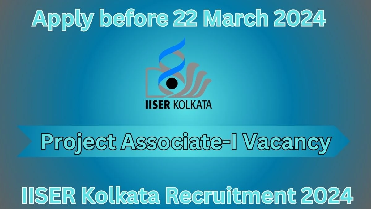 IISER Kolkata Recruitment 2024 Notification for Project Associate-I Vacancy 01 posts at iiserkol.ac.in