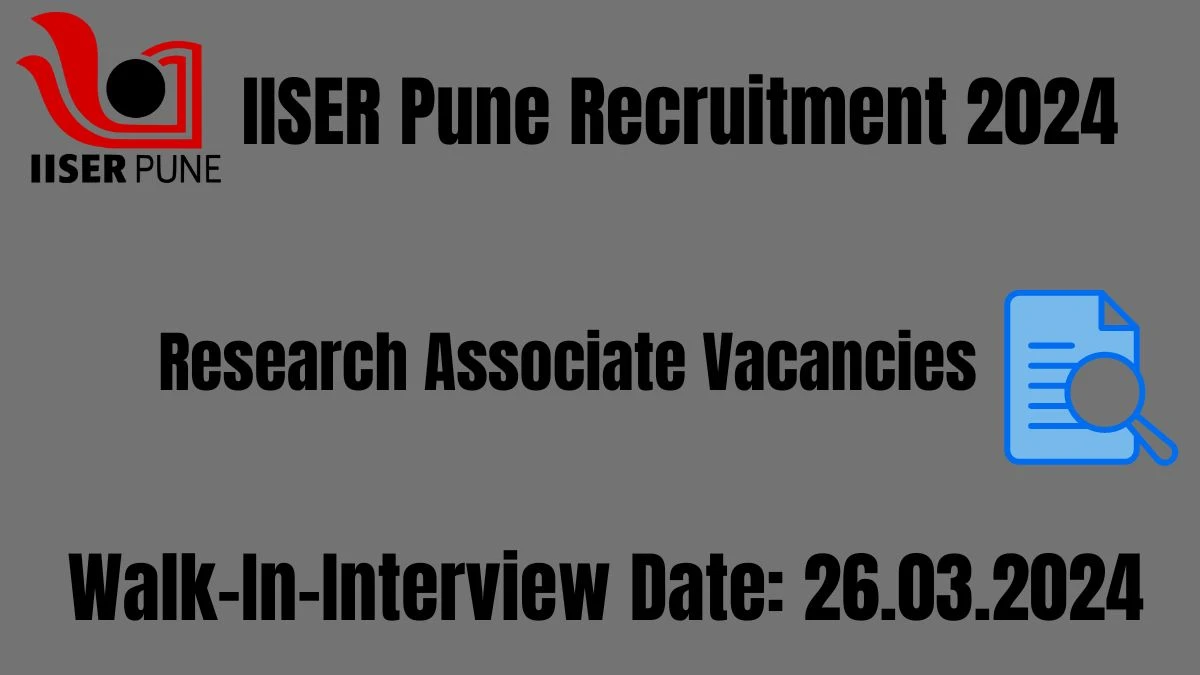 IISER Pune Recruitment 2024 Walk-In Interviews for Research Associate on 26.03.2024