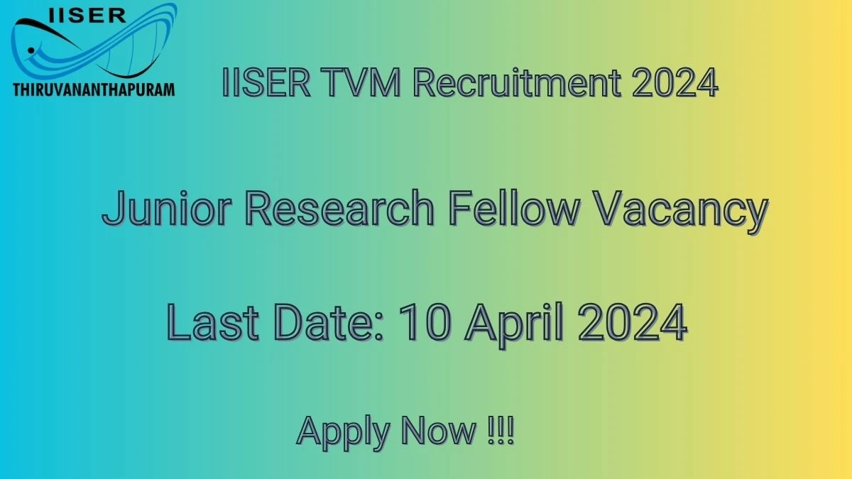 IISER TVM Recruitment 2024 Notification for Junior Research Fellow Vacancy 1 posts at iisertvm.ac.in