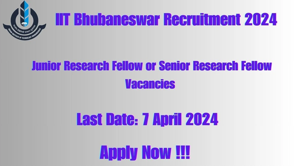 IIT Bhubaneswar Recruitment 2024: Check Vacancies for Junior Research Fellow or Senior Research Fellow Job Notification