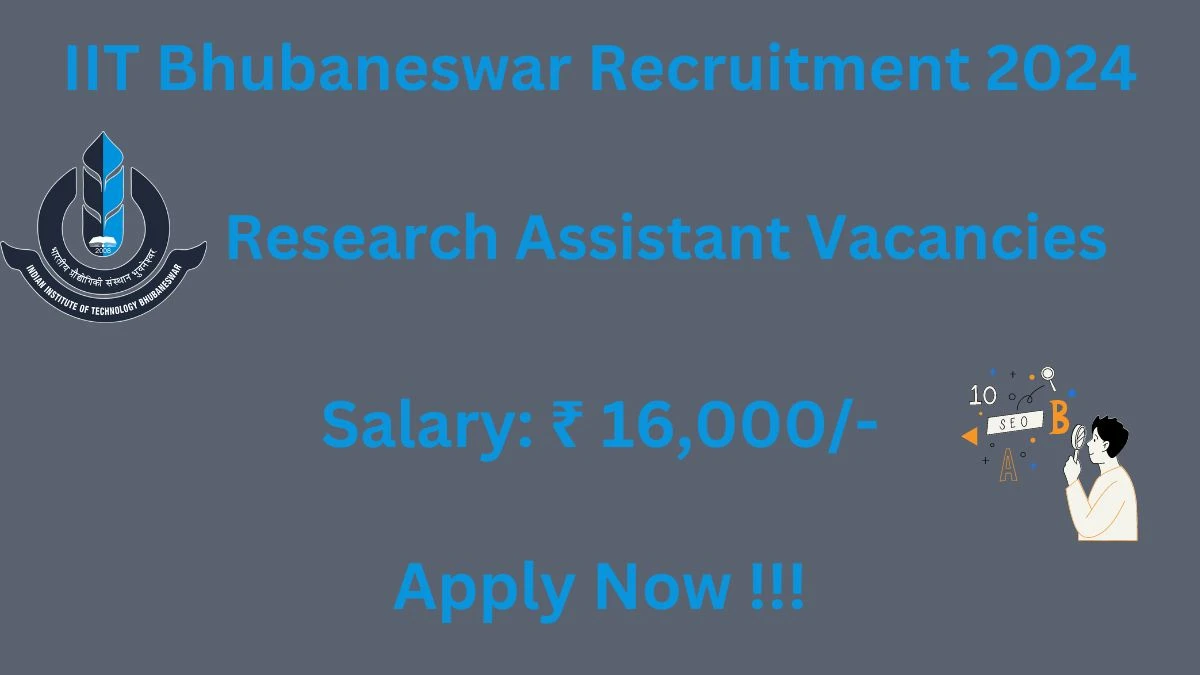 IIT Bhubaneswar Recruitment 2024 Notification for Research Assistant Vacancy 1 posts at iitbbs.ac.in