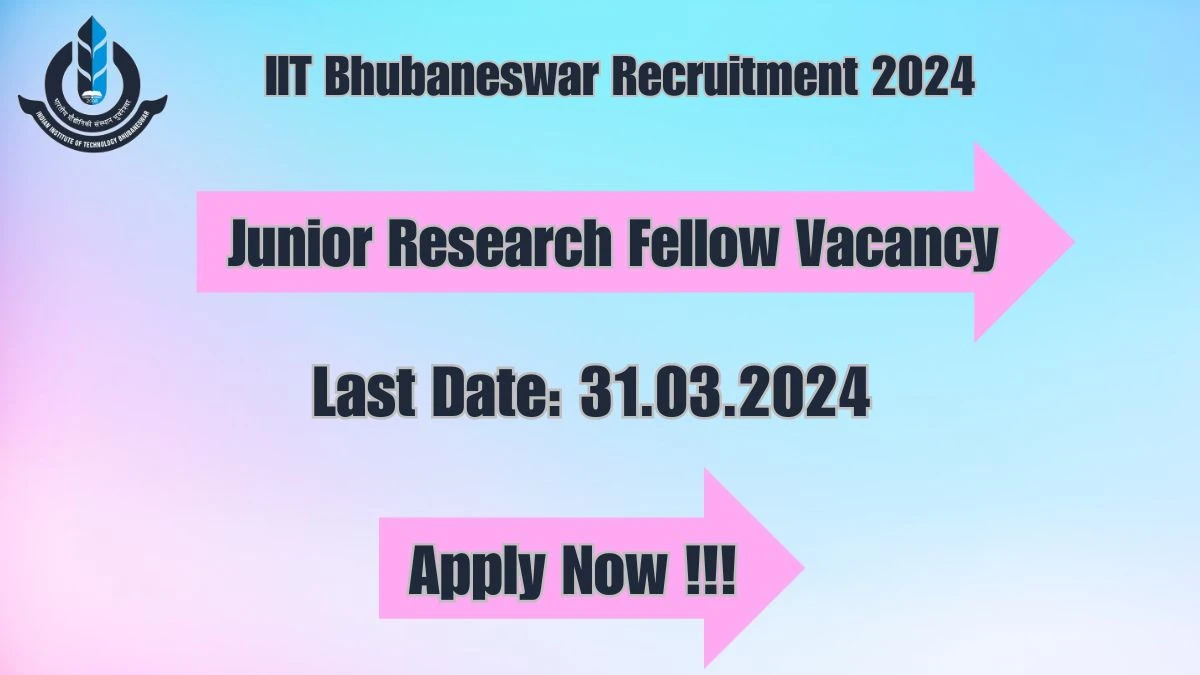 IIT Bhubaneswar Recruitment 2024 Notification for Junior Research Fellow Vacancy 1 posts at iitbbs.ac.in