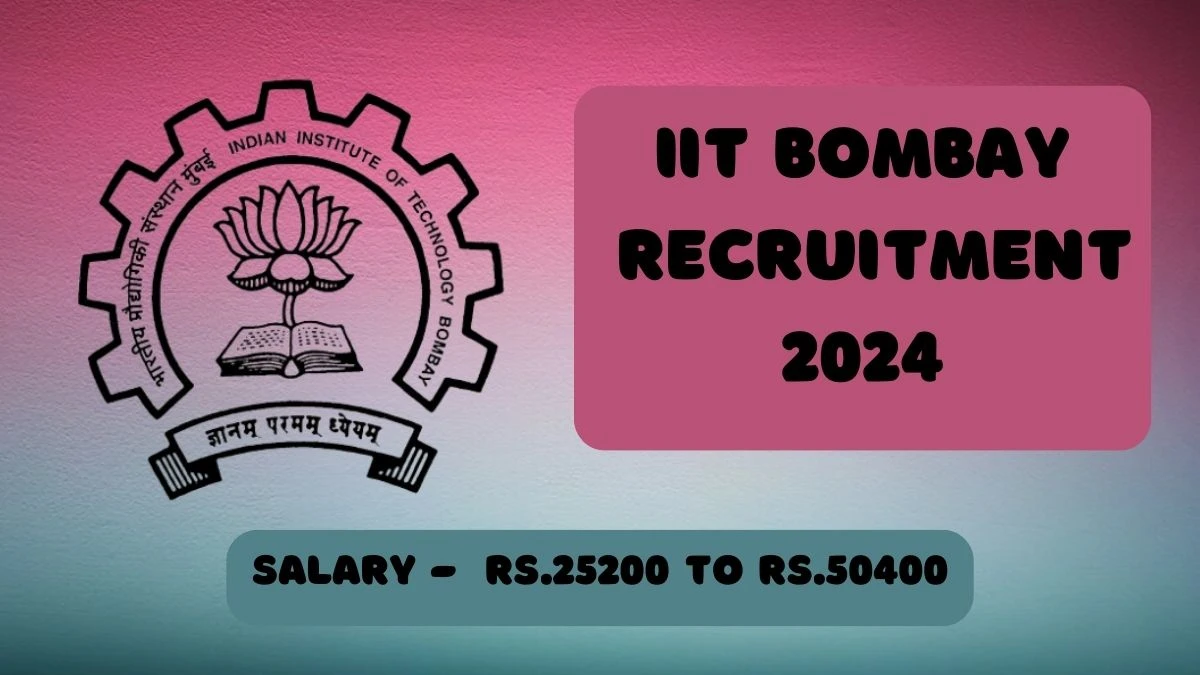 IIT Bombay Recruitment 2024: Check Vacancies for Sr. Project Technical Assistant Job Notification, Apply Online