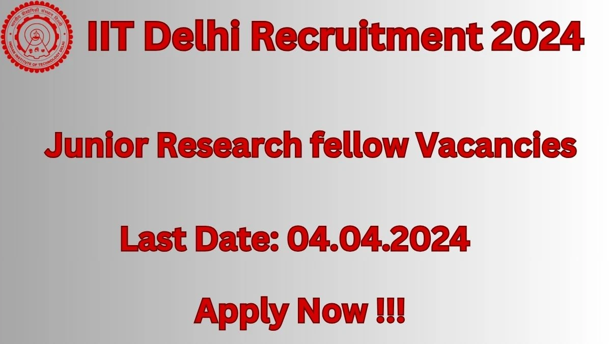 IIT Delhi Recruitment 2024 Notification for Junior Research fellow Vacancy 1 posts at iitd.ac.in