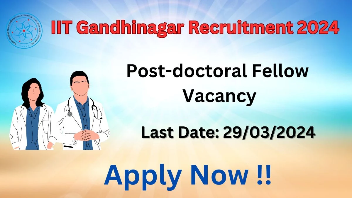 IIT Gandhinagar Recruitment 2024: Check Vacancies for Post-doctoral Fellow Job Notification, Apply Online