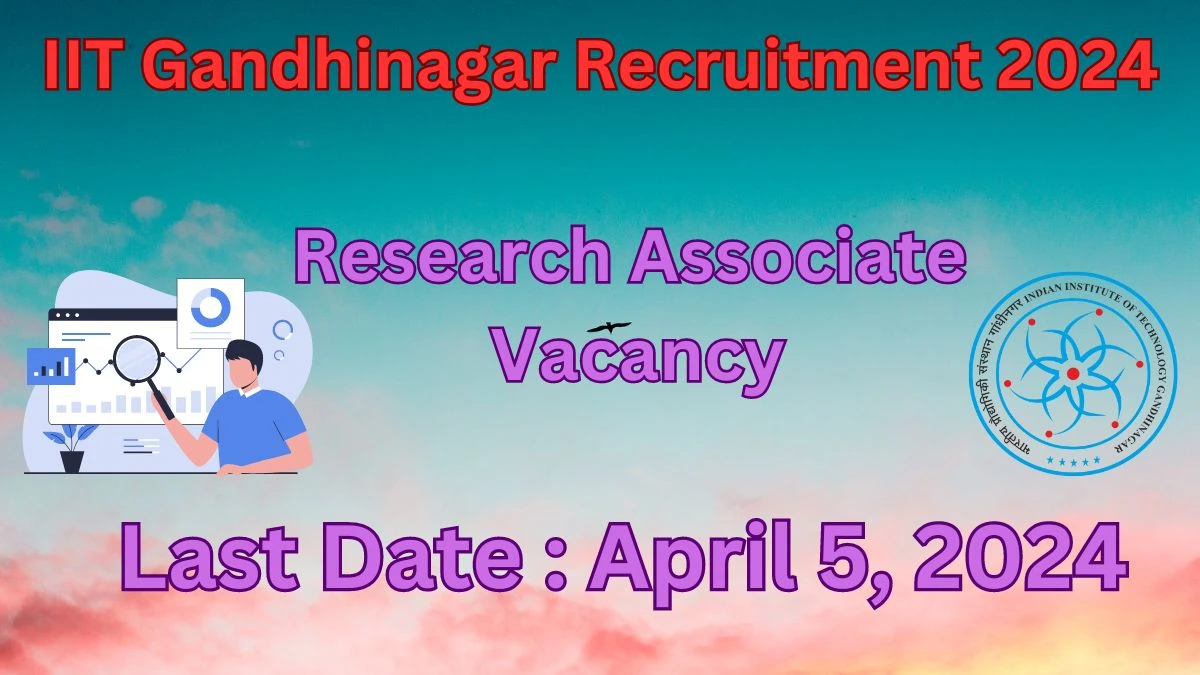 IIT Gandhinagar Recruitment 2024: Check Vacancies for Research Associate Job Notification, Apply Online