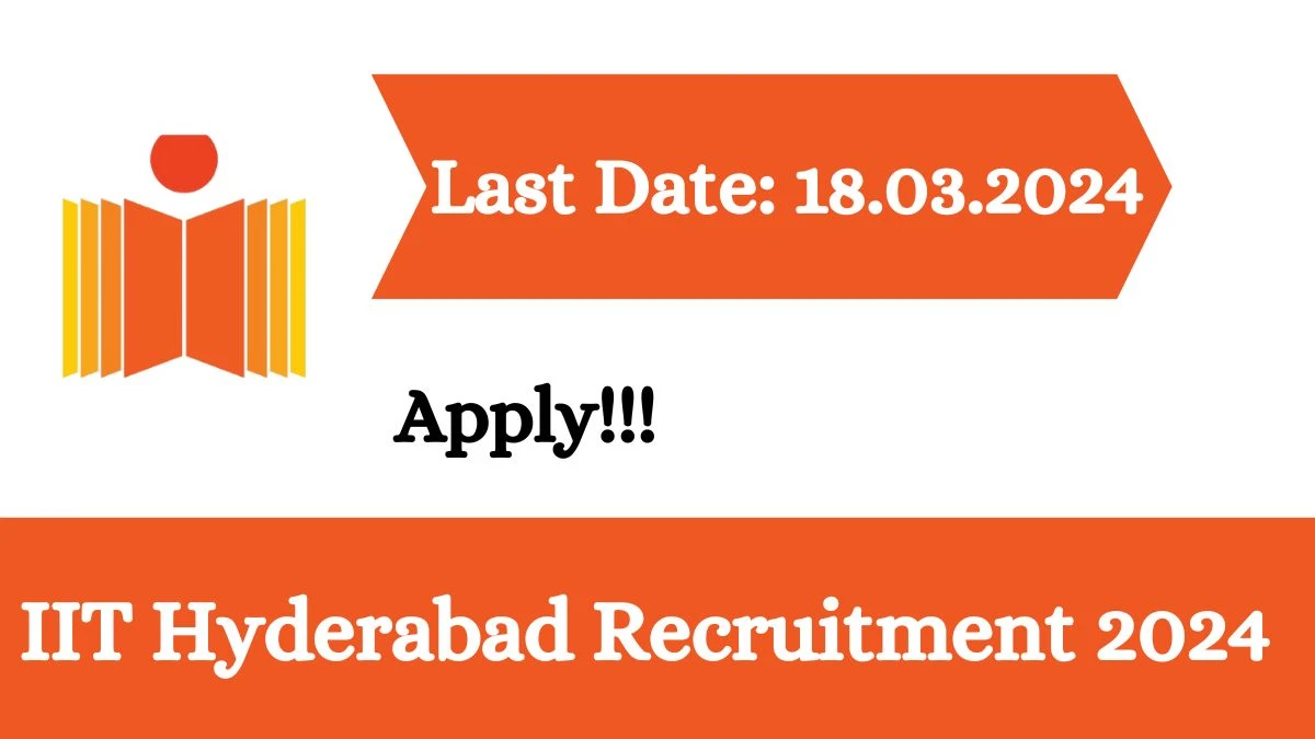 IIT Hyderabad Recruitment 2024: Check Vacancies for Project Associate Job Notification, Apply Online