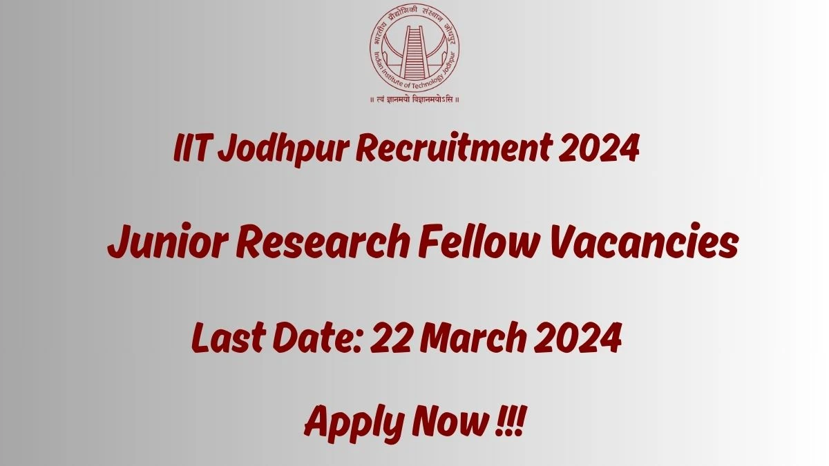 IIT Jodhpur Recruitment 2024 Notification for Junior Research Fellow Vacancy 2 posts at iitj.ac.in