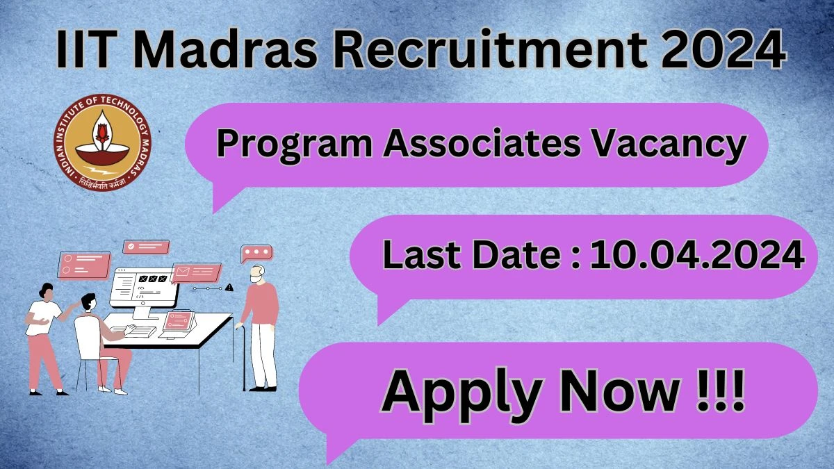 IIT Madras Recruitment 2024 Notification for Program Associates Vacancy 05 posts at iitm.ac.in