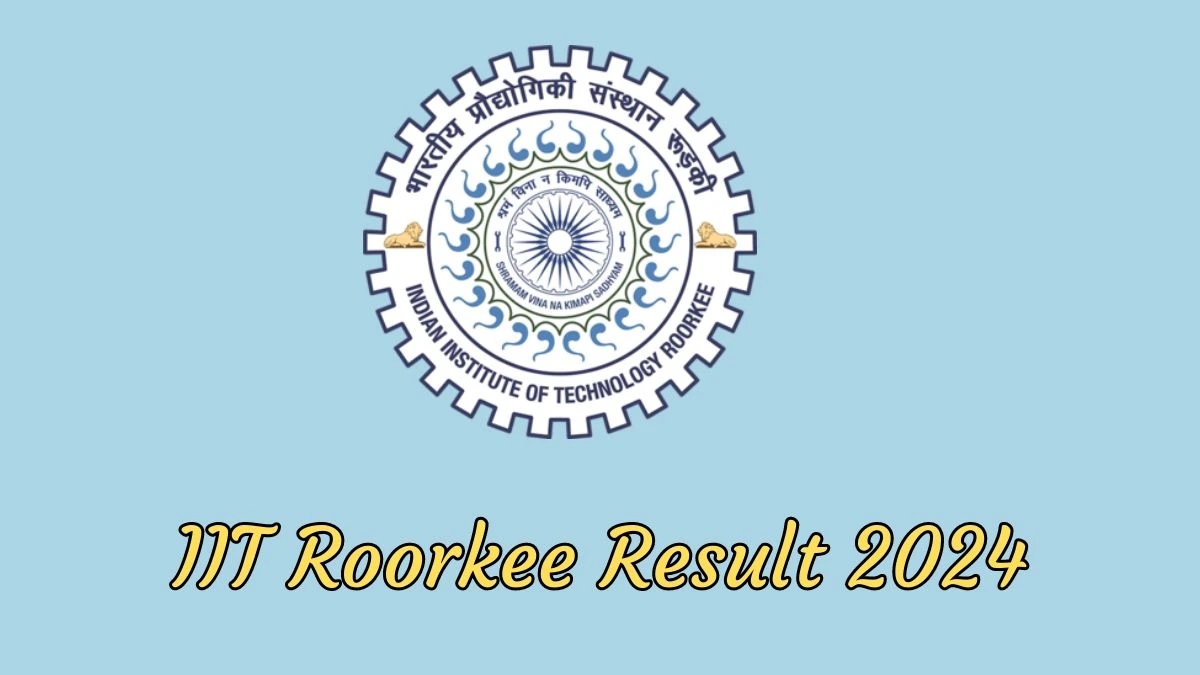 IIT Roorkee Result 2024 Declared iitr.ac.in Security Officer and Other Posts Check IIT Roorkee Merit List Here - 25 March 2024