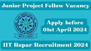 IIT Ropar Junior Project Fellow Recruitment 2024 - Monthly Salary Up to 20,000