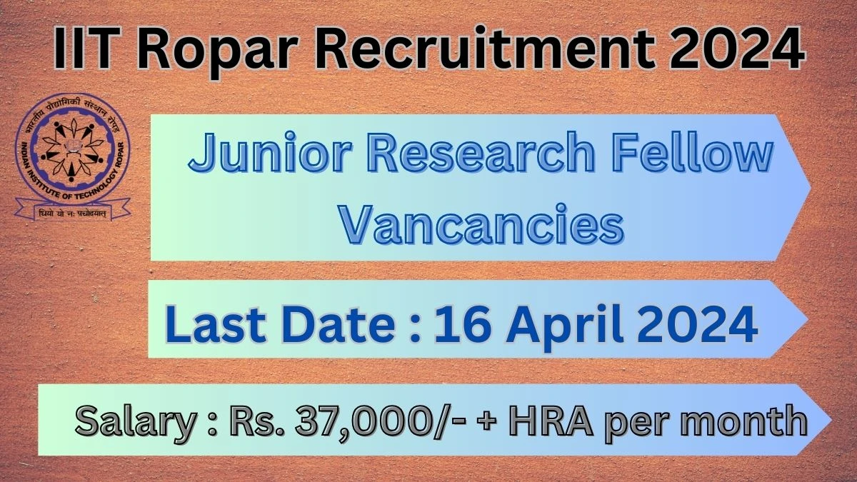 IIT Ropar Recruitment 2024: Check Vacancies for Junior Research Fellow Job Notification