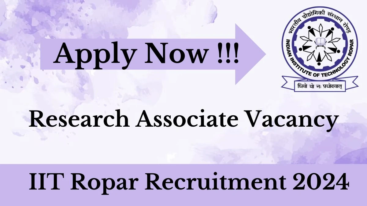 IIT Ropar Recruitment 2024 Notification for Research Associate Vacancy posts at iitrpr.ac.in